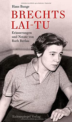 Brechts Lai-tu: Erzählt von Ruth Berlau, aufgeschrieben von Hans Bunge