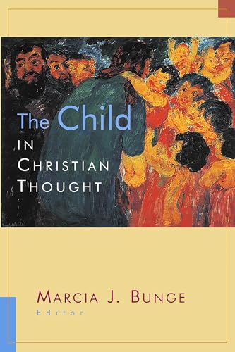 The Child in Christian Thought (Religion, Marriage, and Family)