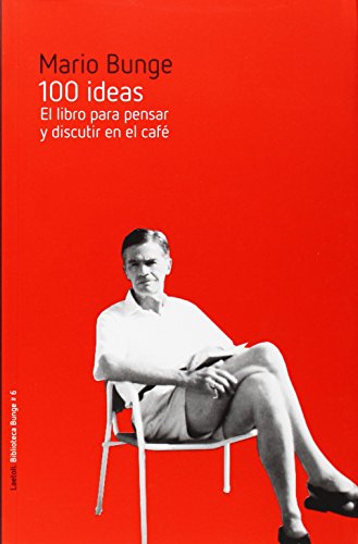 100 ideas : el libro para pensar y discutir en el café (Biblioteca Bunge, Band 6)