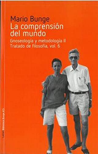 La comprensión del mundo: Gnoseología y metodología II. Tratado de filosofía, vol. 6 (Biblioteca Bunge, Band 13) von Laetoli