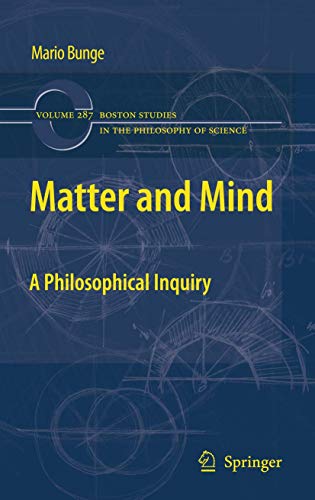 Matter and Mind: A Philosophical Inquiry (Boston Studies in the Philosophy and History of Science, Band 287)