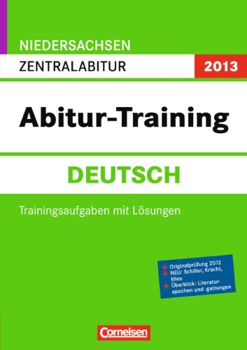 Abitur-Training Deutsch - Niedersachsen 2013: Zentralabitur: Arbeitsbuch mit Trainingsaufgaben und Lösungen