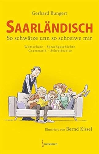 Saarländisch - So schwätze unn so schreiwe mir: Wortschatz - Sprachgeschichte - Grammatik - Schreibweise von Geistkirch Verlag