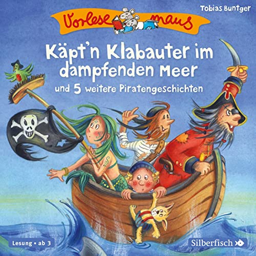Vorlesemaus: Käpt’n Klabauter im dampfenden Meer und 5 weitere Piratengeschichten: 1 CD