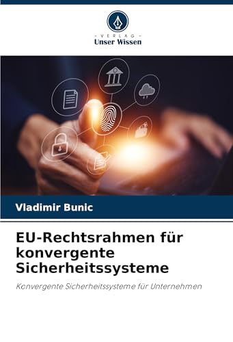 EU-Rechtsrahmen für konvergente Sicherheitssysteme: Konvergente Sicherheitssysteme für Unternehmen