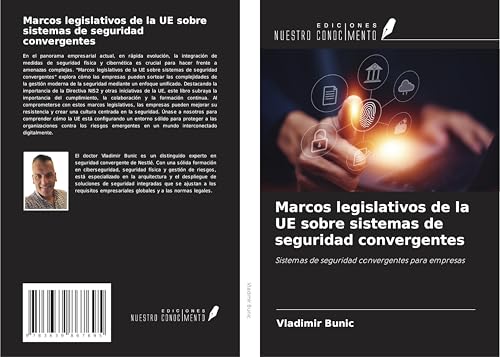 Marcos legislativos de la UE sobre sistemas de seguridad convergentes: Sistemas de seguridad convergentes para empresas von VDM Verlag