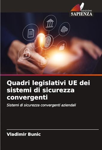 Quadri legislativi UE dei sistemi di sicurezza convergenti: Sistemi di sicurezza convergenti aziendali
