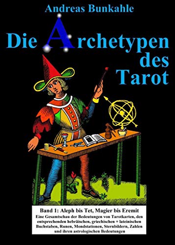 Die Archetypen des Tarot: Band 1: Aleph bis Tet, Magier bis Eremit
