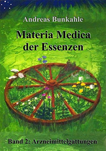 Materia Medica der Essenzen: Band 2: Arzneimittelgattungen