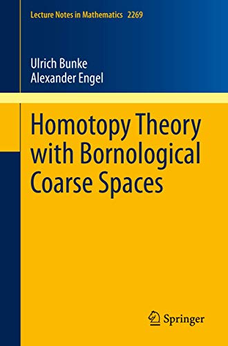 Homotopy Theory with Bornological Coarse Spaces (Lecture Notes in Mathematics, Band 2269)