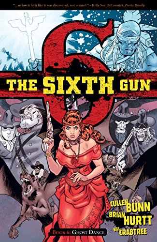 The Sixth Gun Volume 6: Ghost Dance (SIXTH GUN TP)