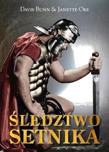 Sledztwo Setnika - Janette Oke & Davis Bunn: Dzieje wiary (Śledztwo Setnika - Janette Oke & Davis Bunn, Band 1)