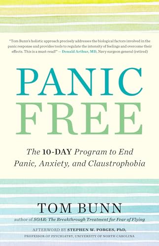 Panic Free: The 10-Day Program to End Panic, Anxiety, and Claustrophobia