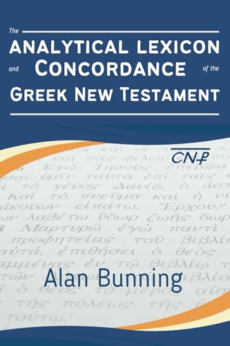 The Analytical Lexicon and Concordance of the Greek New Testament (Center for New Testament Restoration Series) von GlossaHouse