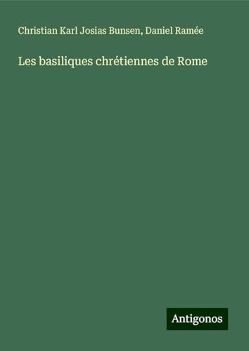 Les basiliques chrétiennes de Rome von Antigonos Verlag