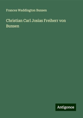 Christian Carl Josias Freiherr von Bunsen von Antigonos Verlag