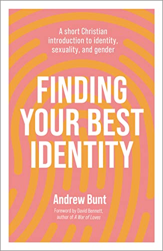 Finding Your Best Identity: A short Christian introduction to identity, sexuality and gender