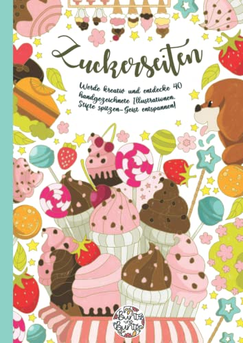 Zuckerseiten: Auf Spritztour durchs Schlaraffenland mit 40 wunderschönen Illustrationen zum Ausmalen und Entspannen! Zuckerseiten: Auf Spritztour durchs Schlaraffenland mit 40 wunderschönen Illustrationen zum Ausmalen und Entspannen!