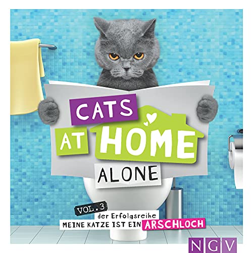 Cats at home alone - Das Geschenkbuch für Katzenliebhaber: Vol. 3 der Erfolgsreihe "Meine Katze ist ein Arschloch" von Naumann & Goebel Verlagsgesellschaft mbH