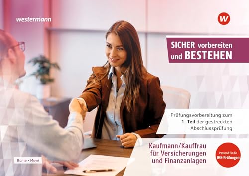 Prüfungsvorbereitung Sicher vorbereiten und bestehen: Kaufmann/Kauffrau Versicherungen/Finanzen Gestreckte Abschlussprüfung Teil 1 (Sicher vorbereiten ... Abschlussprüfung Teil 1 und Teil 2) von Westermann Berufliche Bildung