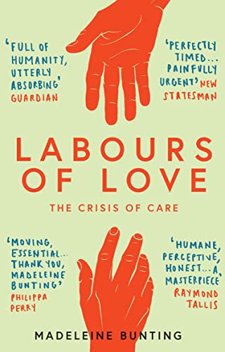 Labours of Love: The Crisis of Care von Granta Books