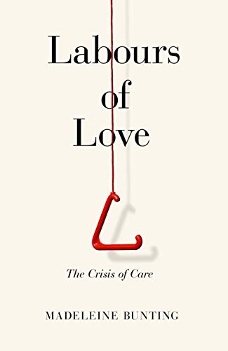 Labours of Love: The Crisis of Care