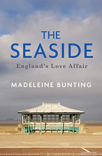 The Seaside: England's Love Affair von Granta Books