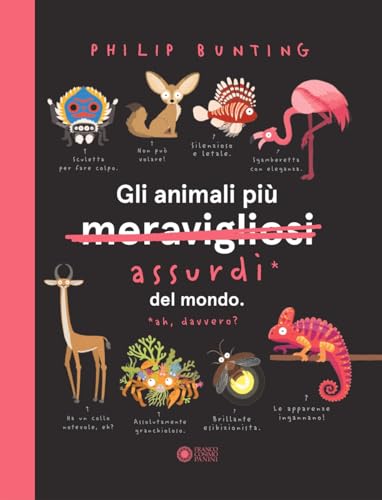 Gli animali più assurdi del mondo (Divulgazione d'artista) von Franco Cosimo Panini