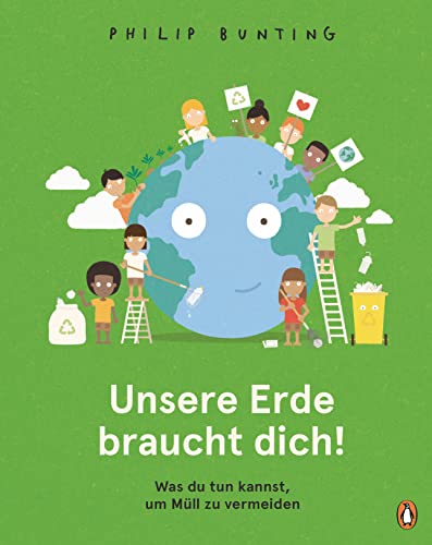 Unsere Erde braucht dich! - Was du tun kannst, um Müll zu vermeiden: Sachbilderbuch ab 5 Jahren von PENGUIN VERLAG