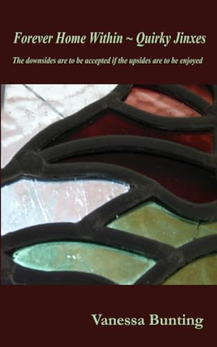 Forever Home Within ~ Quirky Jinxes: The downsides are to be accepted if the upsides are to be enjoyed von ShieldCrest Publishing