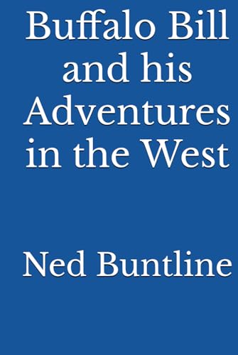 Buffalo Bill and his Adventures in the West von Reprint Publishing