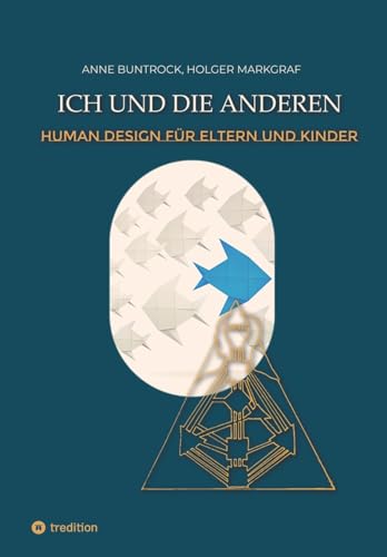 Ich und die Anderen: Ein Human Design-Handbuch für Eltern und Kinder Ich und die Anderen: Ein Human Design-Handbuch für Eltern und Kinder