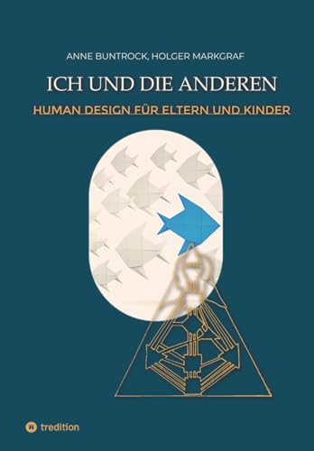 Ich und die Anderen: Ein Human Design-Handbuch für Eltern und Kinder