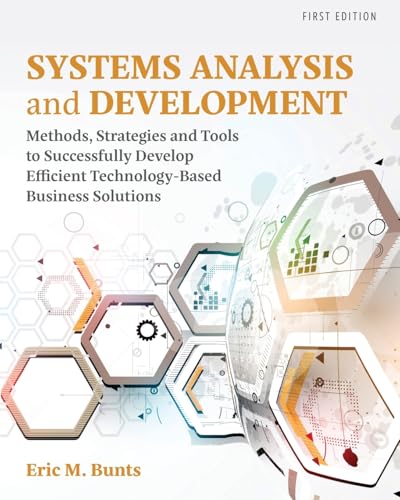 Systems Analysis and Development: Methods, Strategies and Tools to Successfully Develop Efficient Technology-based Business Solutions von Cognella Academic Publishing