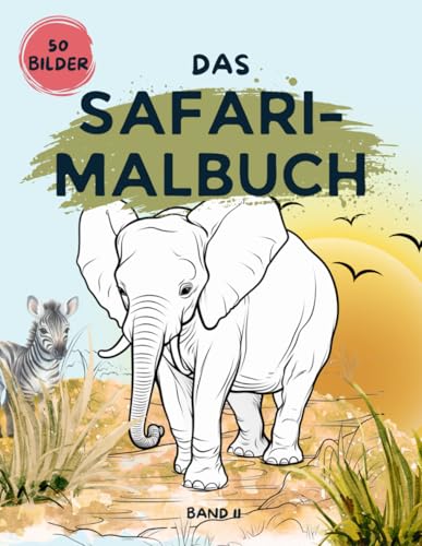 Das Safari-Malbuch: 50 schöne Bilder zum Ausmalen und Kritzeln (Band 2) von Independently published