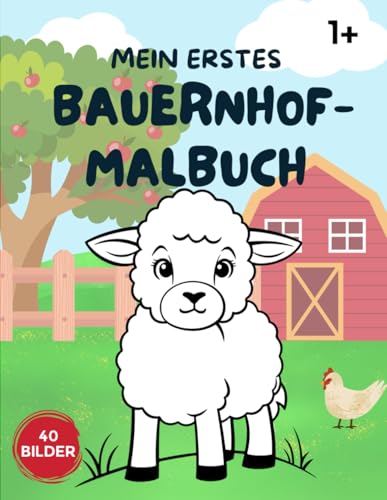 Mein Erstes Bauernhof-Malbuch: 40 Bilder zum Ausmalen und Kritzeln ab 1 Jahr von Independently published