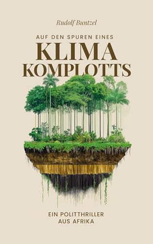 Auf den Spuren eines Klimakomplotts: Ein Politthriller aus Afrika von BoD – Books on Demand