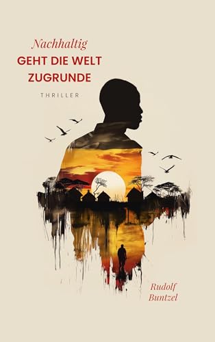 Nachhaltig geht die Welt zugrunde