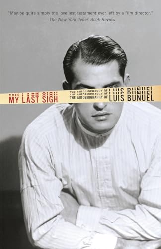 My Last Sigh: The Autobiography of Luis Bunuel