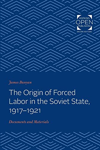 The Origin of Forced Labor in the Soviet State, 1917-1921: Documents and Materials