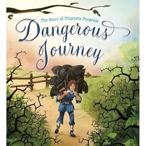 Dangerous Journey: The Story of Pilgrim's Progress