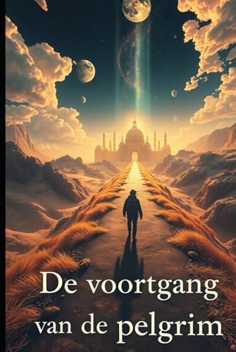 De voortgang van de pelgrim: Een spirituele reis naar de eeuwige bestemming – Het klassieke meesterwerk van John Bunyan De voortgang van de pelgrim: Een spirituele reis naar de eeuwige bestemming – Het klassieke meesterwerk van John Bunyan von Independently published