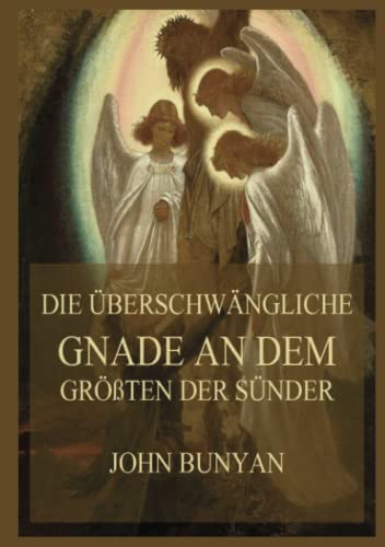 Die überschwängliche Gnade an dem größten der Sünder Die überschwängliche Gnade an dem größten der Sünder