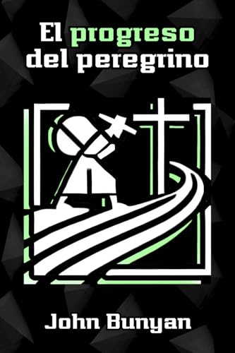 EL PROGRESO DEL PEREGRINO: Edición completa, ilustrada y con guía de estudio (El progreso del peregrino, novela y teatro) von Ministerio de Evangelismo