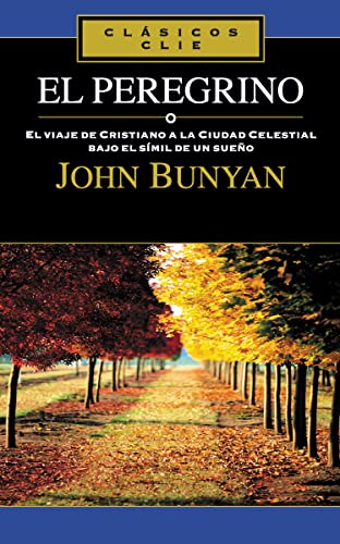El peregrino: El viaje de Cristiano a la Ciudad Celestial bajo el símil de un sueño: El viaje de Cristiano a la cuidad celestial bajo el símil de un sueño (Clásicos Clie) von Vida Publishers