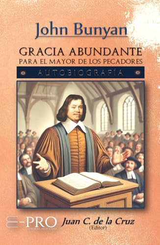 GRACIA ABUNDANTE PARA EL MAYOR DE LOS PECADORES: AUTOBIOGRAFÍA GRACIA ABUNDANTE PARA EL MAYOR DE LOS PECADORES: AUTOBIOGRAFÍA von E-PRO (EDITORIAL PROCLAMA)