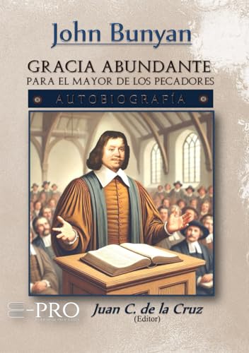 GRACIA ABUNDANTE PARA EL MAYOR DE LOS PECADORES: AUTOBIOGRAFÍA GRACIA ABUNDANTE PARA EL MAYOR DE LOS PECADORES: AUTOBIOGRAFÍA von E-PRO (EDITORIAL PROCLAMA)