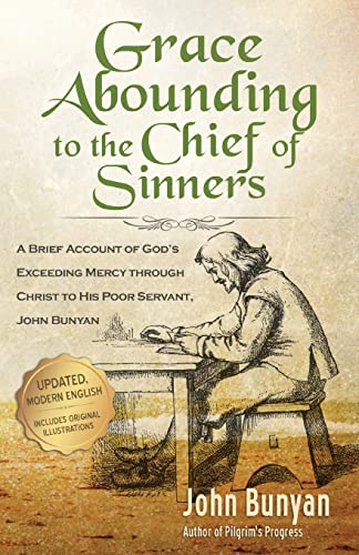 Grace Abounding to the Chief of Sinners - Updated Edition (Illustrated): A Brief Account of God's Exceeding Mercy through Christ to His Poor Servant, John Bunyan (Bunyan Updated Classics, Band 5) von Aneko Press