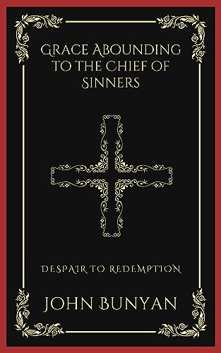 Grace Abounding to the Chief of Sinners: Despair to Redemption (Grapevine Press) von Grapevine India