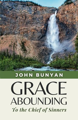 Grace Abounding: To the Chief of Sinners (Annotated) von Independently published